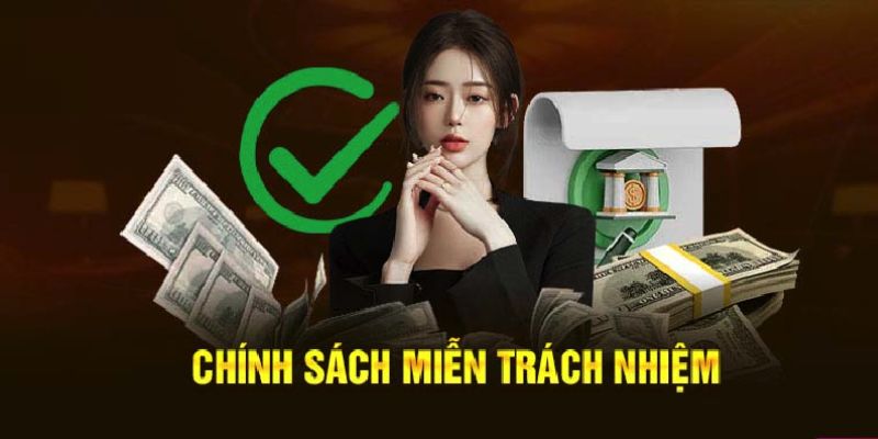 Tất tần tật về chính sách miễn trách nhiệm được áp dụng đối với hội viên nhà cái