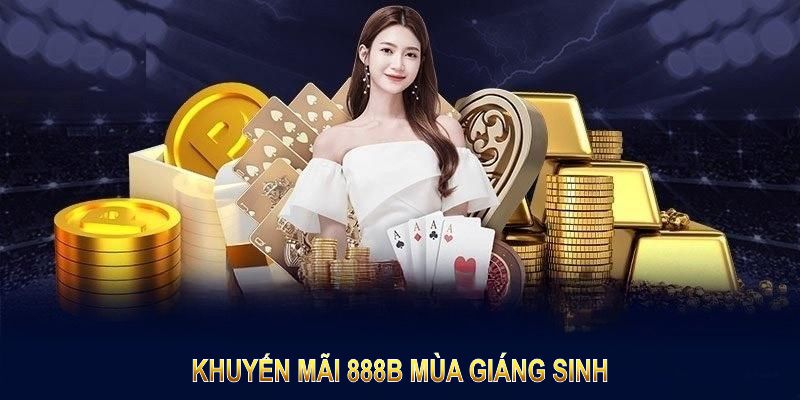 Khuyến mãi 888B mùa Giáng Sinh mang đến giải thưởng khủng cho thành viên