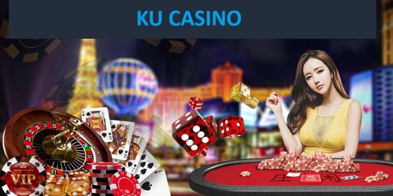 Tổng quan về sảnh Ku Casino 